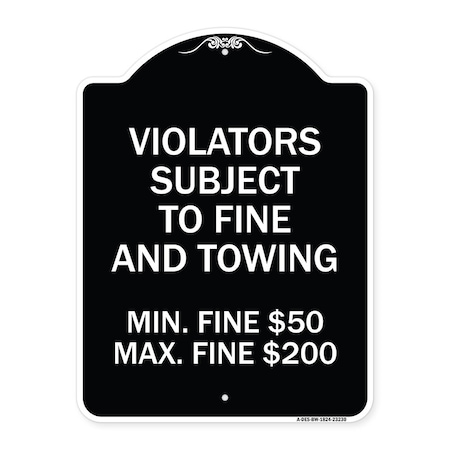 Signmission R7-8f Violators Subject to Fine and Towing Min. Fine $50 Max Fine $200 Aluminum, A-DES-BW-1824-23230 A-DES-BW-1824-23230